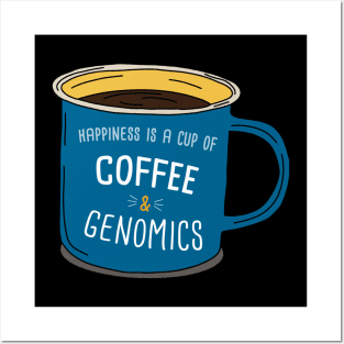 Genomics And Coffe Is Happiness Posters and Art